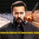 Khatron Ke Khiladi 14 Contestants Salary